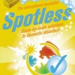 Spotless: Room-by-room Solutions to Domestic Disasters