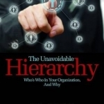 The Unavoidable Hierarchy: Who&#039;s Who in Your Organization and Why