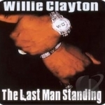 Last Man Standing by Willie Clayton