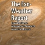 The Exo-Weather Report: Exploring Diverse Atmospheric Phenomena Around the Universe: 2016