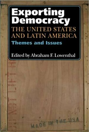 Exporting Democracy: The United States and Latin America