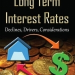 Long Term Interest Rates: Declines, Drivers, Considerations