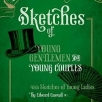 Sketches of Young Gentlemen and Young Couples: With Sketches of Young Ladies by Edward Caswall