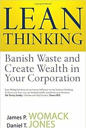 Lean Thinking: Banish Waste and Create Wealth in Your Corporation
