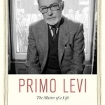 Primo Levi: The Matter of a Life