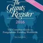 The Grants Register 2016: The Complete Guide to Postgraduate Funding Worldwide: 2015