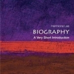 Biography: A Very Short Introduction