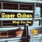 What You See by Super Chikan