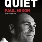 Keeping Quiet: Paul Nixon: The Autobiography