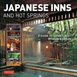 Japanese Inns and Hot Springs: A Guide to Japan&#039;s Best Ryokan and Onsen