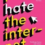 I Hate the Internet: A Novel