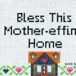 Bless This Mother-Effing Home: Sweet Stiches for Snarky Bitches