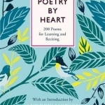 Poetry by Heart: Poems for Learning and Reciting