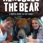 Hercules the Bear: A Gentle Giant in the Family: the Moving Biography of the &#039;Untameable&#039; Grizzly Bear Who Became a National Hero