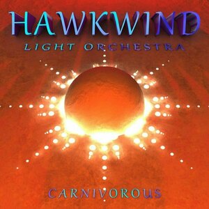 Carnivorous by Hawkwind Light Orchestra