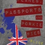 Planes, Passports and Porkie Pies - Slice One: Stirring Tales of UK Border Control (but Not as Shown on TV)
