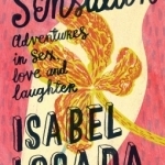 Sensation: Adventures in Life, Love and Pleasure