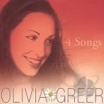 4 Songs by Olivia Greer