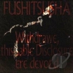Withdrawe, This Sable Disclosure Ere Devot&#039;d by Fushitsusha
