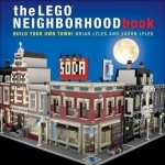 The LEGO Neighborhood Book: Build Your Own Town!
