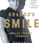 Brando&#039;s Smile: His Life, Thought, and Work