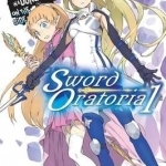 Is it Wrong to Try to Pick Up Girls in a Dungeon? On the Side: Sword Oratoria: Vol. 1