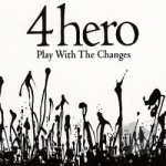 Play with the Changes by 4Hero