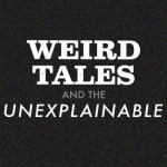 Weird Tales and the Unexplainable