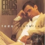 Todo Historias by Eros Ramazzotti