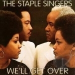 We&#039;ll Get Over by The Staple Singers