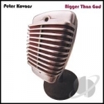 Bigger Than God by Peter Kovacs