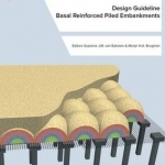 Design Guideline Basal Reinforced Piled Embankments: Revision of the Dutch Design Guideline CUR226