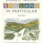 Journeys Through England in Particular: On Foot