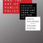 Complexity and the Art of Public Policy: Solving Society's Problems from the Bottom Up