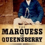 The Marquess of Queensberry: Wilde&#039;s Nemesis