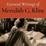 Essential Writings of Meredith G. Kline