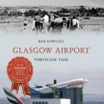 Glasgow Airport Through Time
