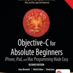 Objective-C for Absolute Beginners: iPhone, iPad and Mac Programming Made Easy