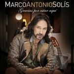 Gracias por Estar Aqui by Marco Antonio Solis