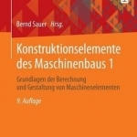 Konstruktionselemente Des Maschinenbaus 1: Grundlagen Der Berechnung Und Gestaltung Von Maschinenelementen