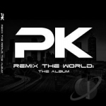 Remix the World: The Album by Pk