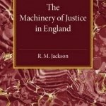 The Machinery of Justice in England