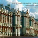 The Summer Palaces of the Romanovs: Treasures from Tsarskoye Selo