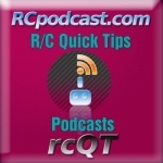 RC Quick Tips – All Shows @ RCpodcast.com