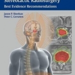 Controversies in Stereotactic Radiosurgery: Best Evidence Recommendations