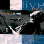 Live Trout: Recorded at the Tampa Blues Fest March 2000 by Walter Trout