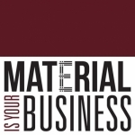 Material Is Your Business