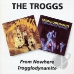 From Nowhere/Trogglodynamite by The Troggs