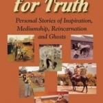 My Search for Truth: Personal Stories of Inspiration, Mediumship, Reincarnation and Ghosts