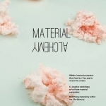 Material Alchemy: Redefining Materiality Within the 21st Century